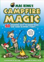 Mac King's Campfire Magic: 50 Amazing, Easy-to-Learn Tricks and Mind-Blowing Stunts Using Cards, String, Pencils, and Other Stuff from Your Knapsack 1579128297 Book Cover