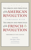 The Origin and Principles of the American Revolution, Compared With the Origin and Principles of the French Revolution: A Facsimile Reproduction