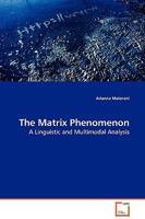 The Matrix Phenomenon: A Linguistic and Multimodal Analysis 3639132165 Book Cover