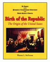 Birth of the Republic: The Origin of the United States 1589807278 Book Cover
