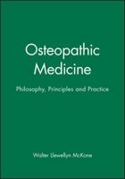 Osteopathic Medicine: Philosophy, Principles and Practice 0632052635 Book Cover