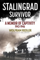 Stalingrad Survivor : A Memoir of Captivity 1943-1946 1805002325 Book Cover