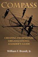 Compass: Creating Exceptional Organizations: A Leader's Guide 0988320509 Book Cover