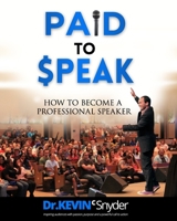 How to Become a Professional Speaker: Paid to Speak! 1505436265 Book Cover