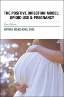 Opioid Use & Pregnancy: The Positive Direction Model 1524669059 Book Cover