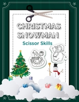 Christmas Snowman Scissor Skills: Christmas Snowman Scissor Skills Activity Book For Kids B08P3QTNL6 Book Cover