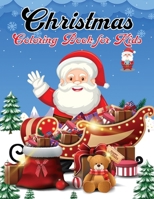Christmas Coloring Book For Kids: A Creative Holiday Coloring Activities Book for Boys and Girls Ages 2, 4, 6, 7, 8, 9, and 10 Years Old 1712692178 Book Cover