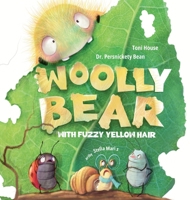 Woolly Bear With Fuzzy Yellow Hair wants to be a Moth 1945303158 Book Cover