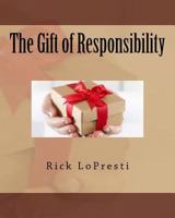 The Gift of Responsibility 1539798550 Book Cover