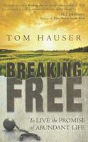 Breaking Free: To Live the Promise of Abundant Life 0768441218 Book Cover