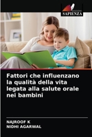 Fattori che influenzano la qualità della vita legata alla salute orale nei bambini 6203350834 Book Cover