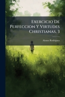 Exercicio De Perfeccion Y Virtudes Christianas, 3 1246611341 Book Cover