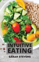 Intuitive Eating: A Mindful Eating Workbook to Stop Emotional Eating. Includes Healthy Meal Prep for Beginners 1801410631 Book Cover