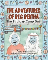 The Adventures of Big Bertha: The Birthday Camp Out B0GKXRX9KJ Book Cover