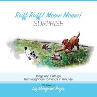 Ruff Ruff, Meow Meow, Surprise 1523997508 Book Cover