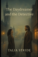 The Daydreamer and the Detective B0F9PZTKPP Book Cover