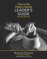 Clay in the Potter's Hands LEADER's GUIDE: Second Edition 1937283151 Book Cover