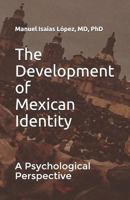 Desarrollo de la Identidad Y Nacionalismo Mexicanos: A Quinientos a 1793030472 Book Cover
