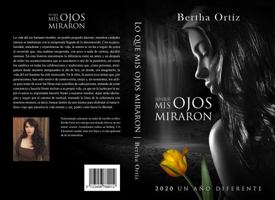 LO QUE MIS OJOS MIRARON: 2020 UN AÑO DIFERENTE (Spanish Edition) 0578323516 Book Cover