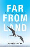 Far from Land: The Mysterious Lives of Seabirds 0691174180 Book Cover