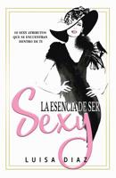 La Esencia De Ser Sexy: 10 Sexy Atributos Que Se Encuentran Dentro De Ti 1791599273 Book Cover