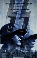 Voices of the Waffen SS - The Assault Generation 1717008984 Book Cover