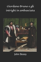 Giordano Bruno e gil intrighi in ambasciata B0CHL7MVWR Book Cover