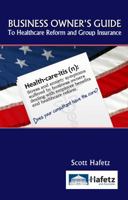 BUSINESS OWNER'S GUIDE to Healthcare Reform and Group Insurance 0615761445 Book Cover