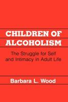 Children of Alcoholism: Struggle for Self and Intimacy in Adult Life 0814792227 Book Cover
