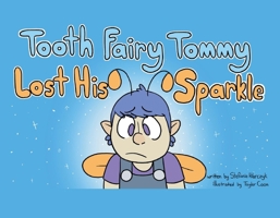 Tooth Fairy Tommy Lost His Sparkle 1098359771 Book Cover