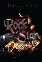 Rock Star Dreaming 1530374383 Book Cover