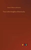 Two Little Knights of Kentucky 1516889606 Book Cover