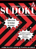 Large Print Easy Sudoku Puzzle Book for Seniors: 120 Easy Sudoku Puzzle to Improve Your Mental Clarity & Prevent Alzheimer's 1690491108 Book Cover