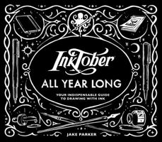 Inktober All Year Long: Your Indispensable Guide to Drawing with Ink 145217041X Book Cover