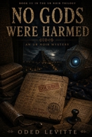 No Gods Were Harmed (Ur Noir) B0GLNWV4L3 Book Cover