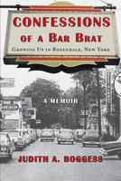 Confessions of a Bar Brat: Growing Up in Rosendale, New York: A Memoir 1944037667 Book Cover