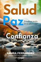 Salud, Paz y Confianza: Triunfa en medio de la adversidad (Spanish Edition) 1953689841 Book Cover