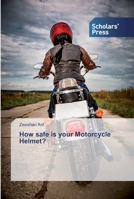 How safe is your Motorcycle Helmet? 6138830733 Book Cover