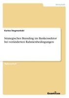 Strategisches Branding im Bankensektor bei veränderten Rahmenbedingungen 3869433671 Book Cover