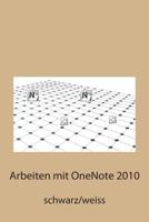 Arbeiten Mit Onenote 2010: Schwarz/Weiss 1500237973 Book Cover