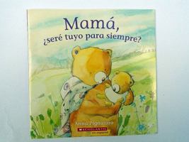 Mamá, ¿Seré Tuyo Para Siempre? 0545606551 Book Cover