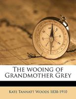 The Wooing of Grandmother Grey 137294995X Book Cover