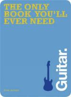 The Only Book You'll Ever Need - Guitar 1446301389 Book Cover