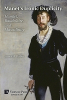 Manet's Ironic Duplicity: Hamlet, Baudelaire, and Masculinity (B&W) (Art) B0GNT8YCJM Book Cover
