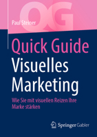 Quick Guide Visuelles Marketing: Wie Sie mit visuellen Reizen Ihre Marke stärken 3658415355 Book Cover