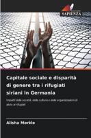 Capitale sociale e disparità di genere tra i rifugiati siriani in Germania (Italian Edition) 6208889669 Book Cover