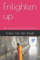 Enlighten up: The wisdom and humour of Zen B08R1C9BZW Book Cover