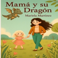 Mamá y su dragón: "Mamá y yo vencemos al dragón de la ansiedad" (Spanish Edition) B0F3VQ5WNJ Book Cover
