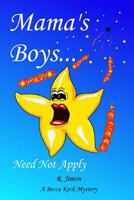 Mama's Boys Need Not Apply 1491246642 Book Cover