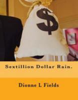 Sextillion Dollar Rain. 149952465X Book Cover